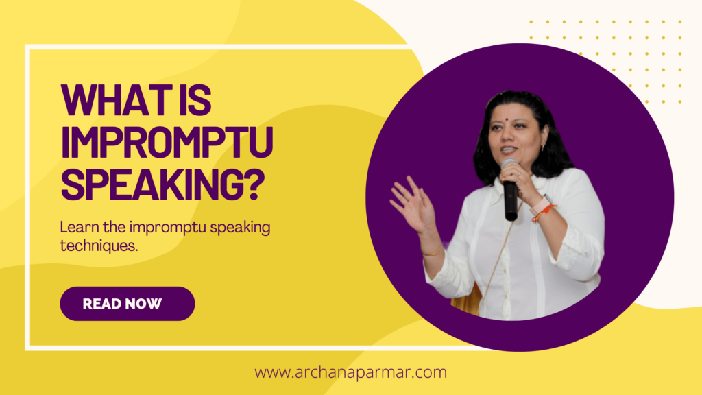 Archana parmar why is impromptu speaking important